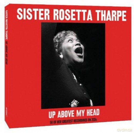 Sister Rosetta Tharpe: Up Above My Head [2CD]