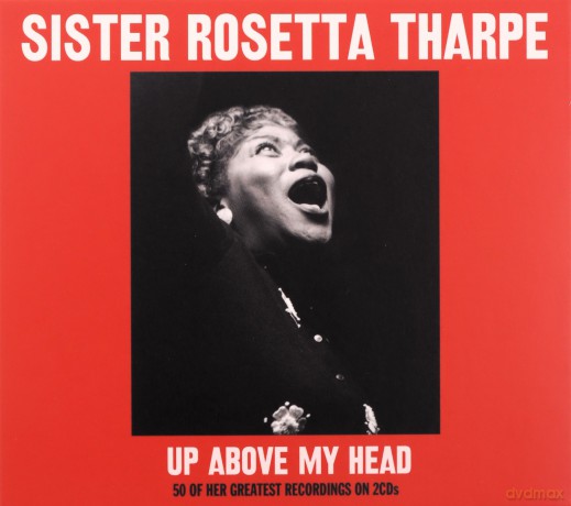 Sister Rosetta Tharpe: Up Above My Head [2CD]