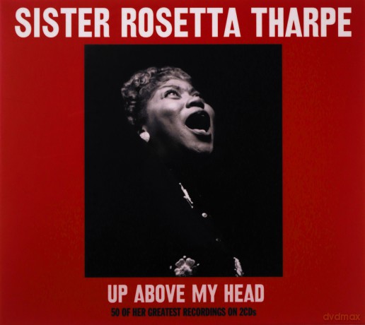 Sister Rosetta Tharpe: Up Above My Head [2CD]