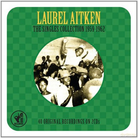Laurel Aitken: The Singles Collection 1960-1962 [2CD]