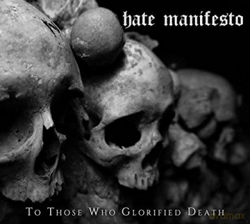 Hate Manifesto: To Those Who Glorified Death (digipack) [CD]