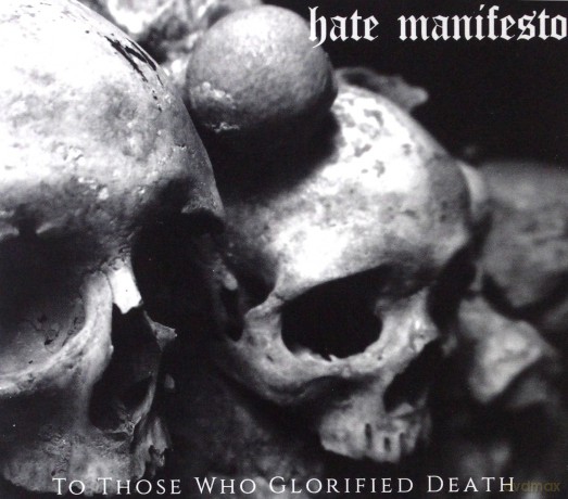 Hate Manifesto: To Those Who Glorified Death (digipack) [CD]