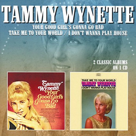 Tammy Wynette: Your Good Girls Gonna Go Bad / Take Me To Your World - I Dont Wanna Play House [CD]