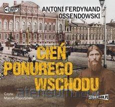 Cień ponurego Wschodu - Antoni Ferdynand Ossendowski [AUDIOBOOK]