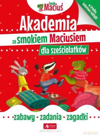 Akademia ze smokiem Maciusiem dla sześciolatków [KSIĄŻKA]