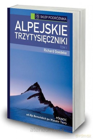 Alpejskie trzytysięczniki (Tom 1) - Richard Goedeke [KSIĄŻKA]