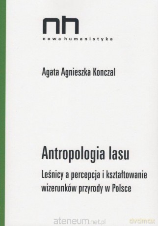 Antropologia lasu - Agata Agnieszka Konczal [KSIĄŻKA]