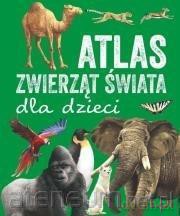 Atlas zwierząt świata dla dzieci [KSIĄŻKA]