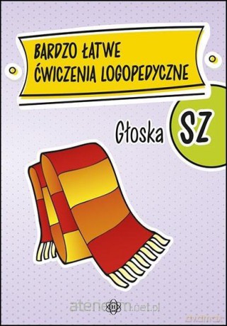 Bardzo łatwe ćwiczenia logopedyczne - głoska SZ [KSIĄŻKA]