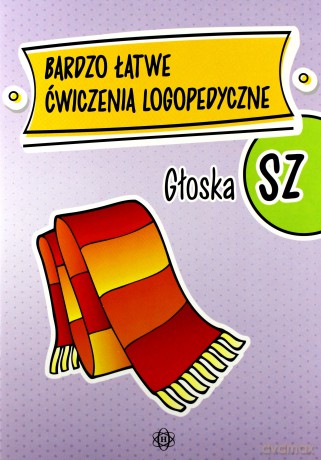 Bardzo łatwe ćwiczenia logopedyczne - głoska SZ [KSIĄŻKA]