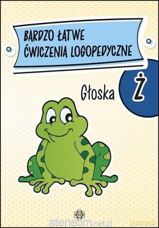Bardzo łatwe ćwiczenia logopedyczne - głoska Ż [KSIĄŻKA]