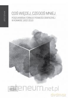 Coś więcej czegoś mniej. Poszukiwania formuły [KSIĄŻKA]
