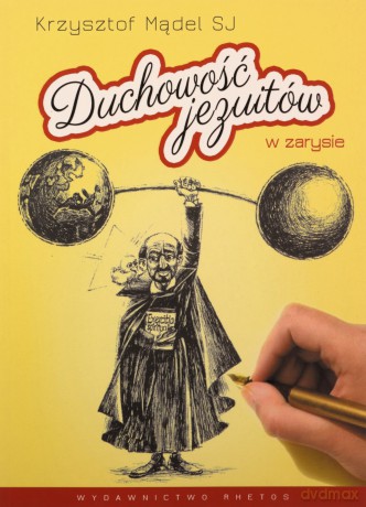 Duchowość jezuitów w zarysie - Krzysztof Mądel [KSIĄŻKA]