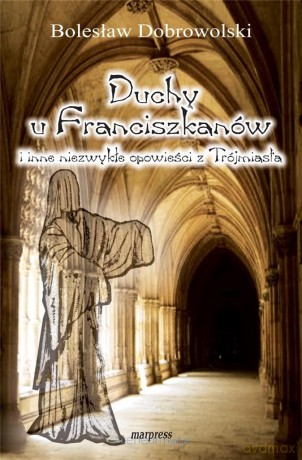 Duchy u Franciszkanów - Bolesław Dobrowolski [KSIĄŻKA]