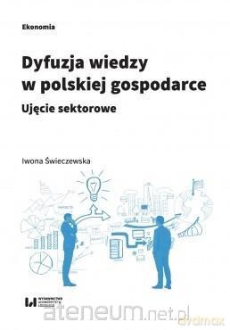Dyfuzja wiedzy w polskiej gospodarce - Iwona Świeczewska [KSIĄŻKA]
