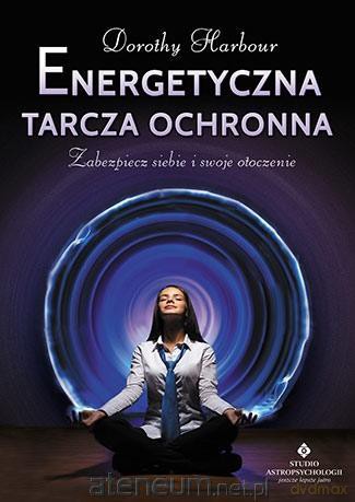 Energetyczna tarcza ochronna - Dorothy Harbour [KSIĄŻKA]