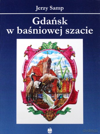 Gdańsk w baśniowej szacie - Jerzy Samp [KSIĄŻKA]