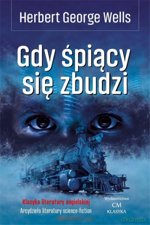 Gdy śpiący się zbudzi - Herbert George Wells [KSIĄŻKA]