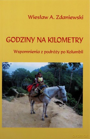 Godziny na kilometry. Wspomnienia z podróży - Wiesław A. Zdaniewski [KSIĄŻKA]