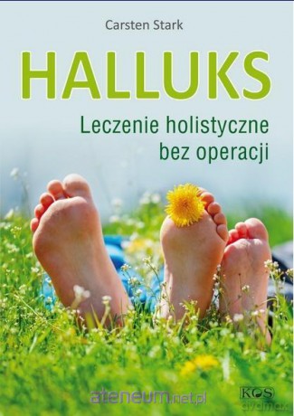 Halluks. Leczenie holistyczne bez operacji - Carsten Stark [KSIĄŻKA]