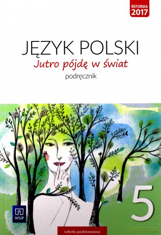 Język polski Szkoła podstawowa 5 Jutro pójdę w świat Podręcznik [KSIĄŻKA]