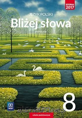 Język polski Szkoła podstawowa 8 Bliżej słowa Podręcznik [KSIĄŻKA]