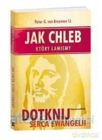 Jak chleb, który łamiemy - Peter G. van Breemen [KSIĄŻKA]