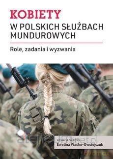 Kobiety w polskich służbach mundurowych - Ewelina Waśko-Owsiejczuk [KSIĄŻKA]