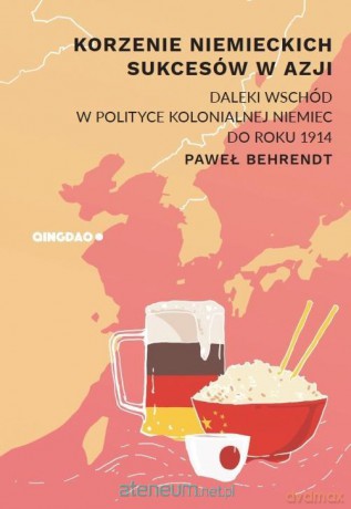 Korzenie niemieckich sukcesów w Azji - Paweł Behrendt [KSIĄŻKA]