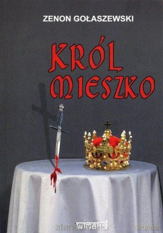 Król Mieszko - Zenon Gołaszewski [KSIĄŻKA]