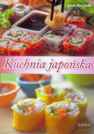 Kuchnia japońska - Adam Wieczorek [KSIĄŻKA]