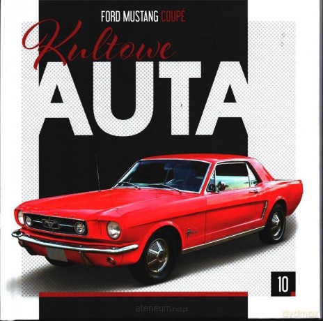 Kultowe Auta (Tom 10) Ford Mustang Coupe [KSIĄŻKA]