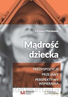 Mądrość dziecka - Elżbieta Płóciennik [KSIĄŻKA]