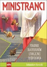 Ministranci. Poradnik dla opiekunów liturgicznej - Sebastian Kosecki [KSIĄŻKA]