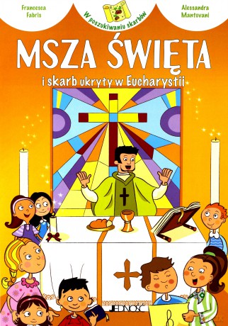 Msza Święta i skarb ukryty w Eucharystii - Francesca Fabris [KSIĄŻKA]