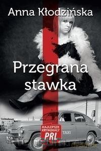 Najlepsze kryminały PRL. Przegrana stawka - Anna Kłodzińska [KSIĄŻKA]