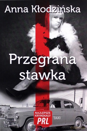 Najlepsze kryminały PRL. Przegrana stawka - Anna Kłodzińska [KSIĄŻKA]
