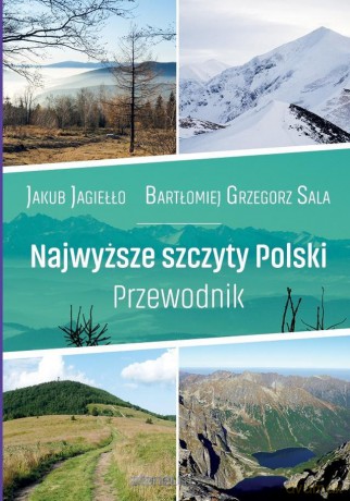 Najwyższe szczyty Polski. Przewodnik - Jakub Jagiełło, Bartłomiej G. Sala [KSIĄŻKA]