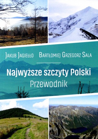 Najwyższe szczyty Polski. Przewodnik - Jakub Jagiełło, Bartłomiej G. Sala [KSIĄŻKA]