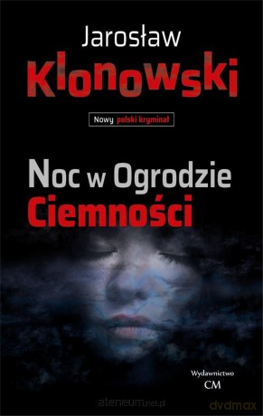 Noc w Ogrodzie Ciemności - Jarosław Klonowski [KSIĄŻKA]