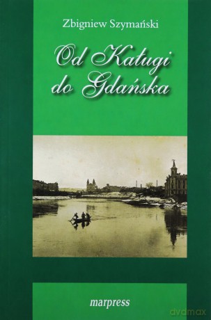 Od Kaługi do Gdańska - Zbigniew Szymański [KSIĄŻKA]