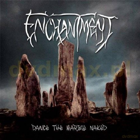Enchantment: Dance The Marble Naked [CD]