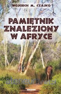 Pamiętnik znaleziony w Afryce - Wojciech Czajko [KSIĄŻKA]