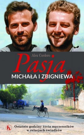 Pasja Michała i Zbigniewa. Ostatnie godziny - Alex Cordero [KSIĄŻKA]