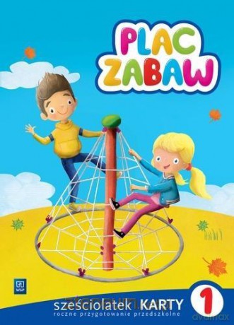 Plac zabaw. Sześciolatek Karty Pracy cz. 1 [KSIĄŻKA]