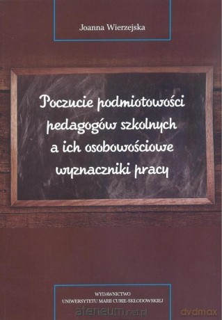 Poczucie podmiotowości pedagogów szkolnych - Joanna Wierzejska [KSIĄŻKA]