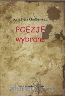 Poezje wybrane - Krystyna Godlewska - Krystyna Godlewska [KSIĄŻKA]
