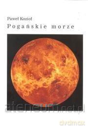 Pogańskie morze - Paweł Kozioł [KSIĄŻKA]