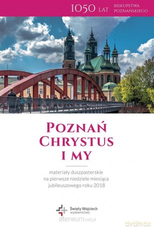 Poznań Chrystus i my. Materiały duszpasterskie [KSIĄŻKA]
