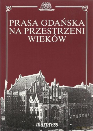 Prasa gdańska na przestrzeni wieków [KSIĄŻKA]